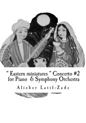Oriental Miniatures - concerto No.2 for piano and Sympchony Orchestra